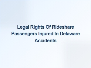 Understanding Your Legal Rights After a Rideshare Accident in Delaware